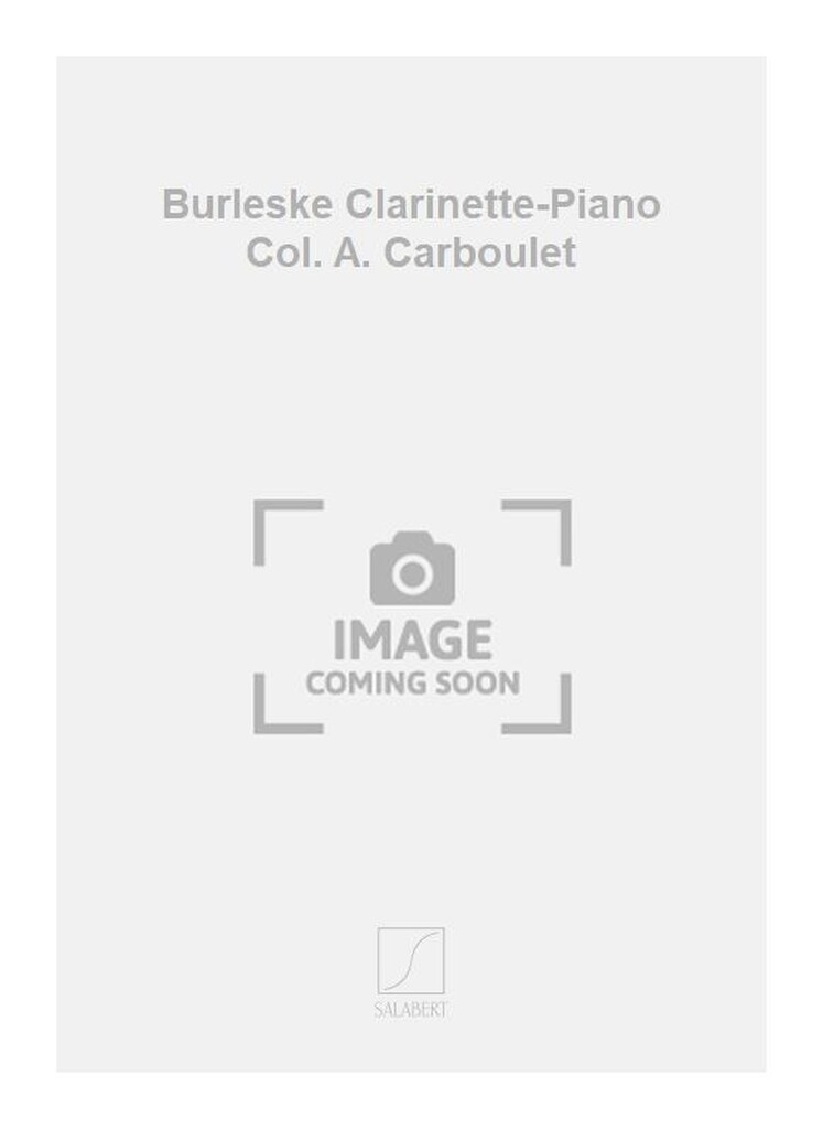 Burleske Clarinette-Piano Col. A. Carboulet